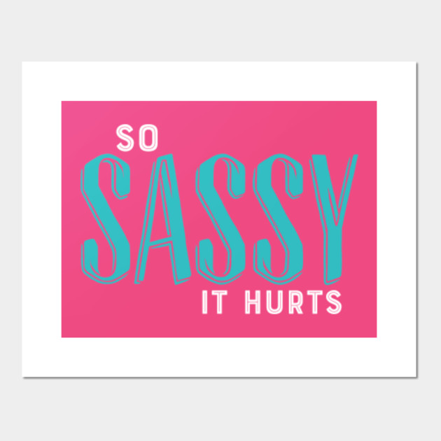 So Sassy It Hurts